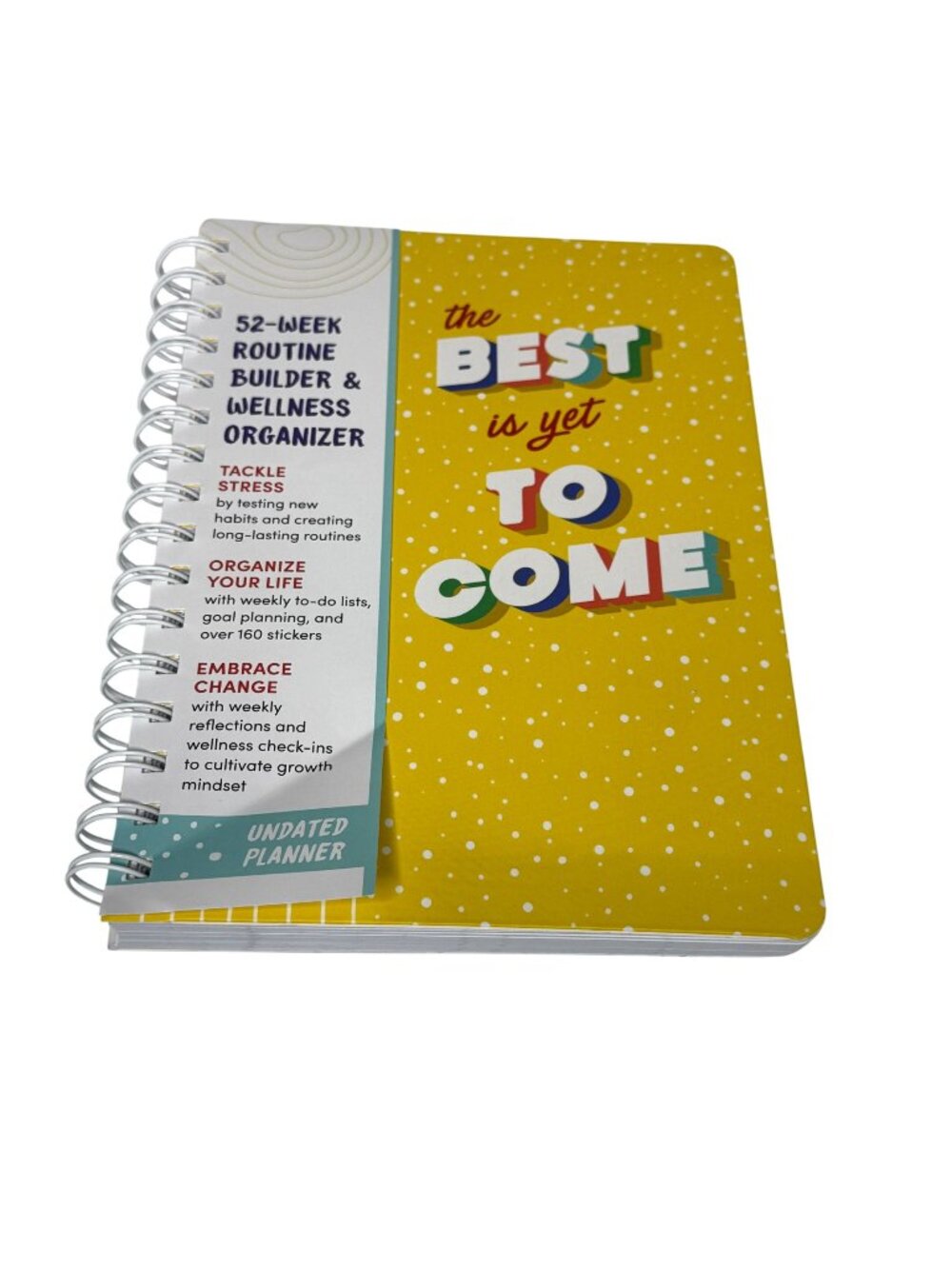 The Best Is Yet To Come Wellness Planner Undated 52 Week Spiral